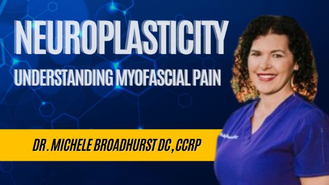 Dr. Michele Broadhurst DC, CCRP | Neuroplasticity - Understanding Myofascial Pain