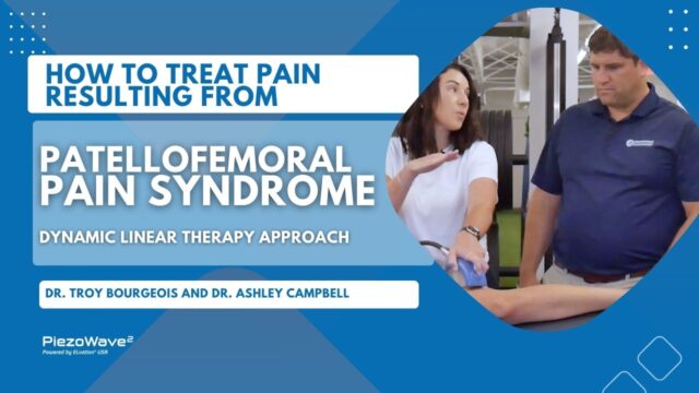How to use the PiezoWave to Treat Pain PFPS Dynamically with the Linear Therapy